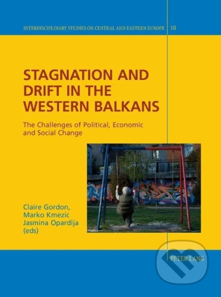 Kniha: Stagnation and Drift in the Western Balkans (Claire Gordon). Peter Lang, 2013