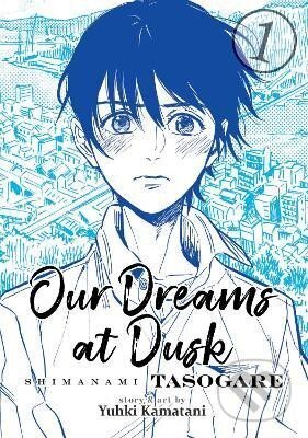 Kniha: Our Dreams at Dusk: Shimanami Tasogare 1 (Yuhki Kamatani). Seven Seas, 2019