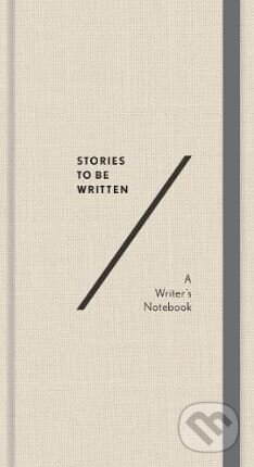 Stories To Be Written (A Writer's Notebook)