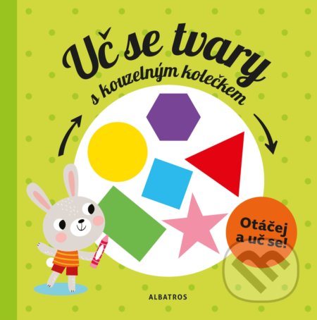 Uč se tvary s kouzelným kolečkem - Pavla Hanáčková, Julie Cossette (ilustrácie) - kniha z kategorie Pro děti