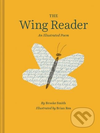 The Wing Reader (An Illustrated Poem) - Brooke Smith, Brian Rea (ilustrácie) - kniha z kategorie Poezie