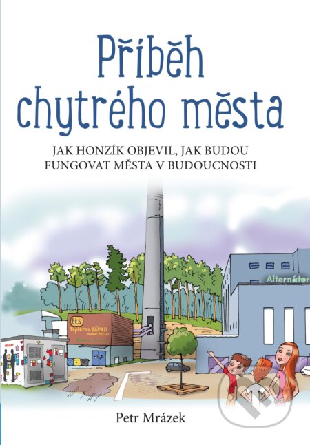Příběh chytrého města - Petr Mrázek, Aleš Čuma (ilustrácie), Edika, 2018