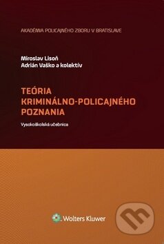 Teória kriminálno-policajného poznania - Miroslav Lison, Adrián Vaško, Wolters Kluwer, 2018