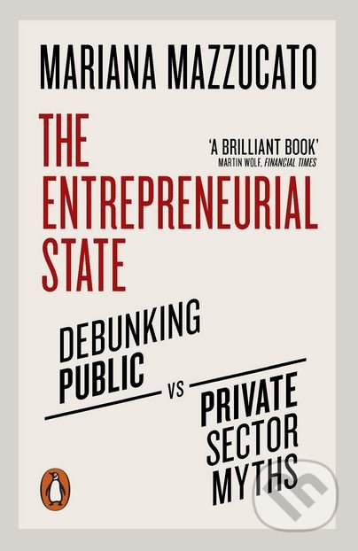 The Entrepreneurial State - Mariana Mazzucato, Penguin Books, 2018