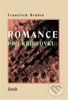 Romance pro křídlovku - František Hrubín, Adriana Rohde Kabele (ilustrácie), Maťa, 2018
