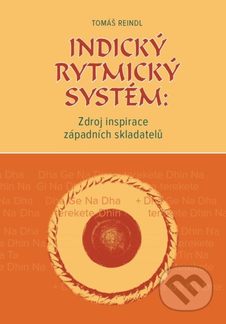 Indický rytmický systém: Zdroj inspirace západních skladatelů - Tomáš Reindl, Akademie múzických umění, 2018