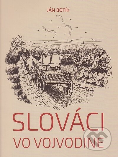 Slováci vo Vojvodine - Ján Botík, Ústav pre kultúru vojvodinských Slovákov, 2016