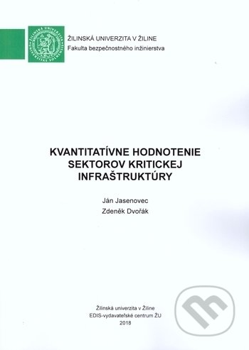 Kvantitatívne hodnotenie sektorov kritickej infraštruktúry - Ján Jasenovec, Zdeněk Dvořák, EDIS, 2018