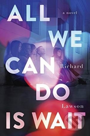 All We Can Do Is Wait - Richard Lawson, Razorbill, 2018