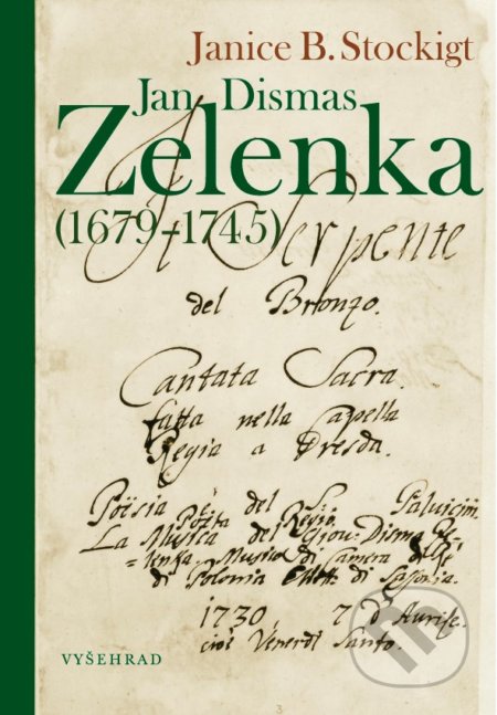 Jan Dismas Zelenka (1679 – 1745) - Janice B. Stockigt, Vyšehrad, 2018