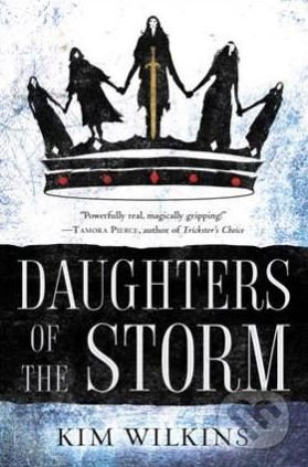 Daughters of the Storm - Kim Wilkins, Del Rey, 2018