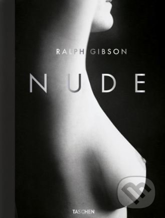 Nude - Ralph Gibson, Eric Fischl, Taschen, 2018