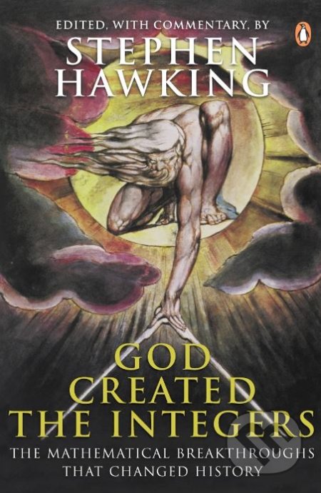 God Created the Integers - Stephen Hawking, Penguin Books, 2006