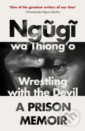 Wrestling with the Devil (A Prison Memoir) - Ngugi wa Thiong'o - kniha z kategorie Životopisy