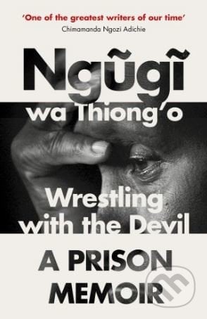 Wrestling with the Devil - Ngugi wa Thiong&#039;o, Vintage, 2018