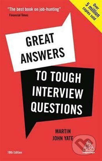 Kniha: Great Answers to Tough Interview Questions (John Martin Yate). Kogan Page, 2017