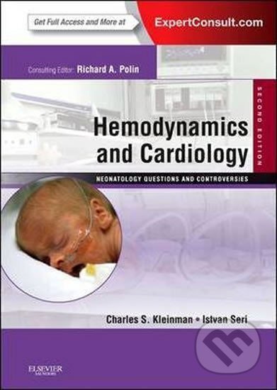 Kniha: Hemodynamics and Cardiology: Neonatology Questions and Controversies (S. Charles Kleinman). Saunders, 2012
