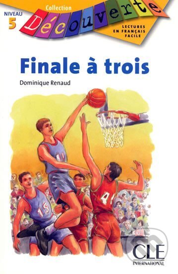 Kniha: Découverte 5 Adolescents: Finale á trois - Livre (Dominique Renaud). Cle International, 2006