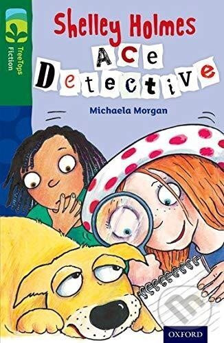 Kniha: Oxford Reading Tree TreeTops Fiction 12 More Pack A Shelley Holmes Ace Detective (Michaela Morgan)