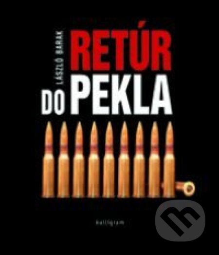 Kniha: Retúr do pekla (László Barak). Kalligram, 2006