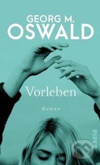 Kniha: Vorleben (Georg M. Oswald). Piper, 2020