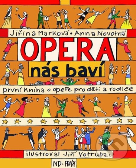 Kniha: Opera nás baví - První kniha o opeře pro děti a rodiče (Anna Novotná Jiřina a Marková). Práh, 2020
