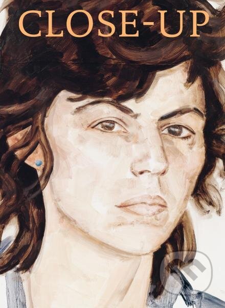 Kniha: Close Up. Women Artists and the Portrait (Andreas Beyer, Anna-Carola Krausse, Fondation Beyeler, Peter Geimer, Riehen/Basel, Sylvie Patry, Tamar Garb, Theodora Vischer a Uwe M. Schneede). Hatje Cantz, 2021