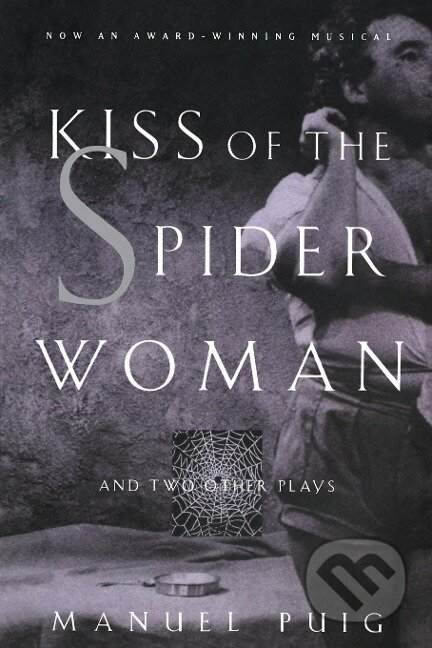 Kniha: Kiss of the Spider Woman and Two Other Plays (Manuel Puig). W. W. Norton & Company, 1994