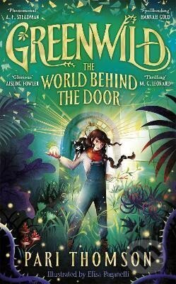 Kniha: Greenwild: The World Behind The Door: The must-read magical adventure debut of 2023 (Pari Thomson). Pan Macmillan, 2023