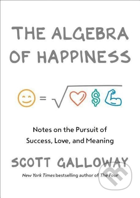 Kniha: The Algebra of Happiness (Scott Galloway)