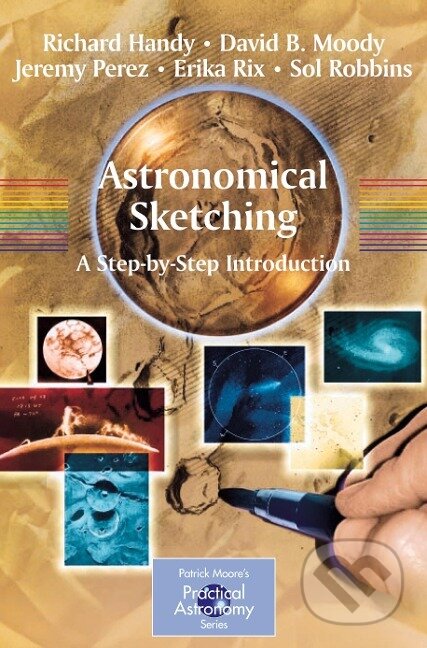 Kniha: Astronomical Sketching: A Step-by-Step Introduction (Richard Handy). Springer New York, 2007