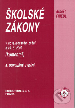 Kniha: Školské zákony 6.doplněné vydání (Arnošt Friedl). Eurounion
