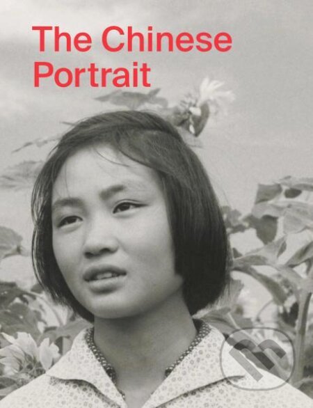 Kniha: The Chinese Portrait: 1860 to the Present (Tang Xin). ACC Art Books, 2023