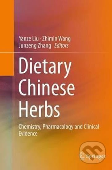 Kniha: Dietary Chinese Herbs Chemistry, Pharmacology and Clinical Evidence (Liu Yanze). Springer International Publishing, 2016