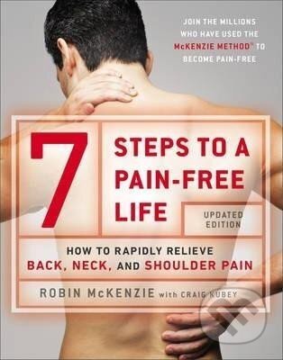 Kniha: 7 Steps To A Pain-free Life : How to Rapidly Relieve Back, Neck and Shoulder Pain (Robin McKenzie)