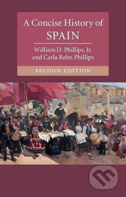 Kniha: A Concise History of Spain (Jr William D. Phillips)