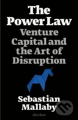 Kniha: The Power Law : Venture Capital and the Art of Disruption (Sebastian Mallaby)