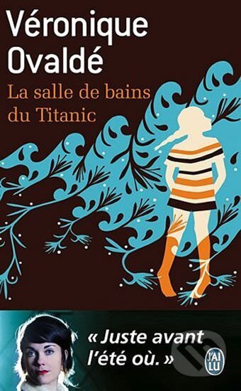 Kniha: La salle de bains du Titanic (Véronique Ovaldé). Jai lu, 2012