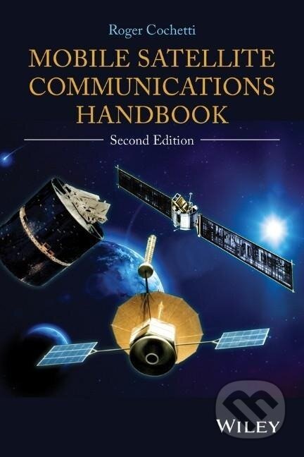 Kniha: Mobile Satellite Communications Handbook (Roger Cochetti). John Wiley & Sons, 2014