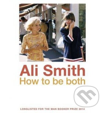 Kniha: How to be Both (Ali Smithová). Penguin Books, 2014