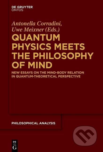 Kniha: Quantum Physics Meets the Philosophy of Mind (Uwe Meixner). De Gruyter, 2014
