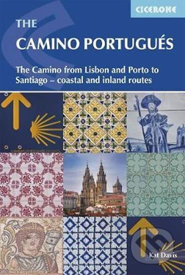 Kniha: The Camino Portugues : From Lisbon and Porto to Santiago - Central, Coastal and Spiritual caminos (Kat Davis). Cicerone Press, 2018