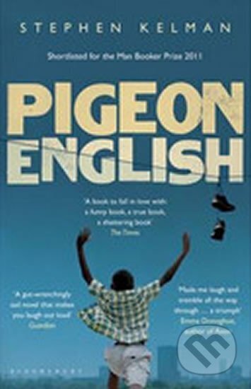 Kniha: Pigeon English (Stephen Kelman). Bloomsbury, 2012