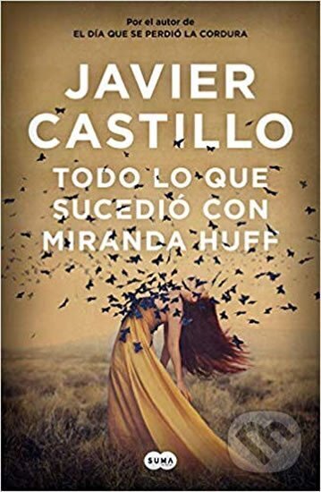 Kniha: Todo lo que sucedió con Miranda Huff (Javier Castillo). , 2019
