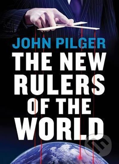 Kniha: The New Rulers of the World (John Pilger). Verso, 2016