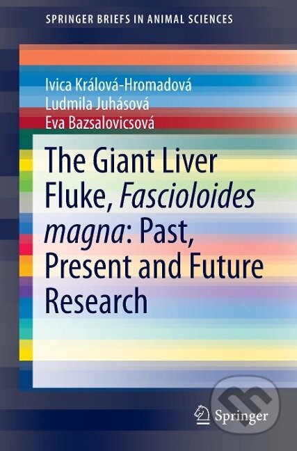 Kniha: The Giant Liver Fluke, Fascioloides magna: Past, Present and Future Research (Ivica Králová-Hromadová). Springer International Publishing, 2016