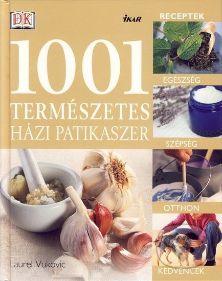 Kniha: 1001 Természetes házi patikaszer / 1001 prírod. prostried. (Laurel Vukovicová). Ikar CZ, 2005