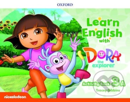 Kniha: Learn English with Dora the Explorer 3 Activity Book A (Sarah Dilger). Oxford University Press, 2019