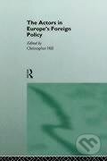 Kniha: The Actors in Europe's Foreign Policy (Christopher Hill). Routledge, 1996