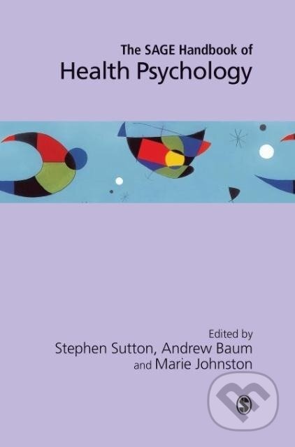 Kniha: The SAGE Handbook of Health Psychology (Stephen R Sutton). Sage Publications, 2004